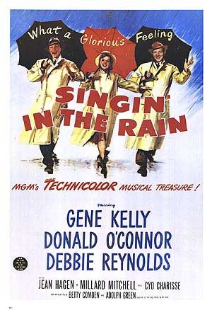 what a Glorious Feeling SINGIN IN THE RAIN MGM's TECHNICOLOR MUSICAL TREASURE! GENE KELLY DONALD O'CONNOR DEBBIE REYNOLDS | JEAN HAGEN·MILLARD MITCHELL| CYD CHARISSE | BETTY COMDEN ADOLPH GREEN ARTHUR FREED NACO HERB BROAN | GENE KELLY STANLEY DONEN ARTHUR FREED