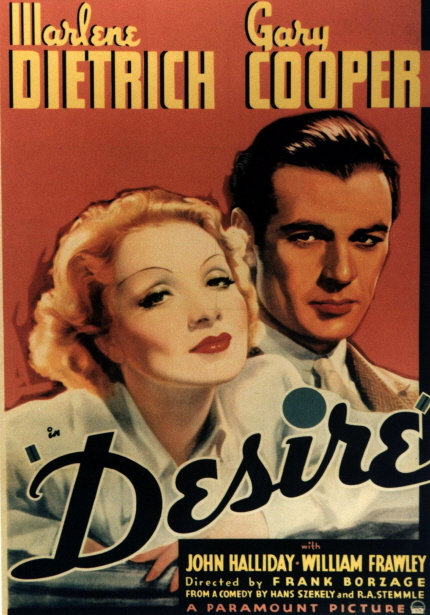 IIIanlene DIDETRICH, Gary COOPER|Desire|with JOHN HALLYDAY, WILLIAM FRAWLEY Directed by FRANK BORZAGE FROM A COMEDY BY HANS SZEKELY and R.A.STEMMLE A PARAMOUNT PICTURE