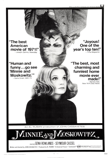 The best American movie of 1971! Joyous! One of the year's top ten! Human and funney... go see Minnle and Moskowithz. The best, most charming and funniest home movie ever made! An AL RUBAN production of JOHN CASSAVETES MINNLE AND MOSKOWITZ|GENA ROWLANDS, SEYMOUR CASSEL