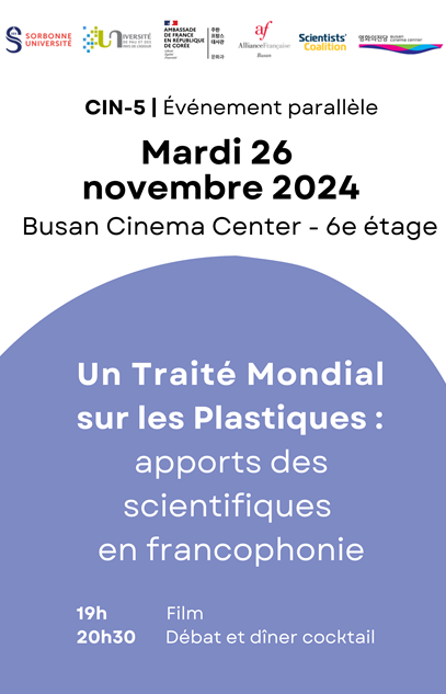 Mardi 26 novembre 2024 Busan Cinema Center - 6e etage Un Traite Mondial sur les Plastiques:apports des scientifiques en francophonie 19th 20h30 Film Debat et diner cocktail